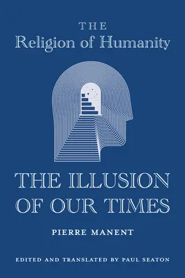 Az emberiség vallása: Korunk illúziója - The Religion of Humanity: The Illusion of Our Times