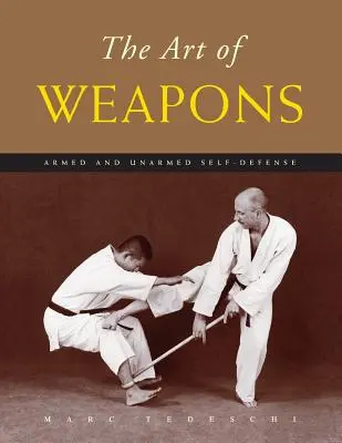 A fegyverek művészete: Fegyveres és fegyvertelen önvédelem - The Art of Weapons: Armed and Unarmed Self-Defense