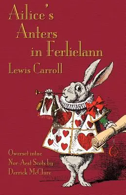 Ailice's Anters in Ferlielann: Alice kalandjai Csodaországban északkeleti skót nyelven (dór) - Ailice's Anters in Ferlielann: Alice's Adventures in Wonderland in North-East Scots (Doric)