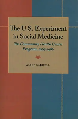 Az amerikai kísérlet a szociális orvoslásban: A közösségi egészségügyi központok programja, 1965-1986 - The U.S. Experiment in Social Medicine: The Community Health Center Program, 1965-1986