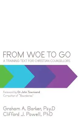 A jajveszékeléstől a menésig: Egy képzési szöveg keresztény tanácsadók számára - From Woe to Go!: A Training Text for Christian Counsellors