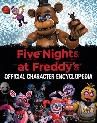 Five Nights at Freddy's karakterenciklopédia (egy Afk könyv) - Five Nights at Freddy's Character Encyclopedia (an Afk Book)