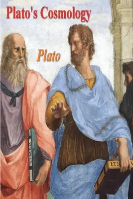 Platón kozmológiája: Platón Timaiosza - Plato's Cosmology: The Timaeus of Plato