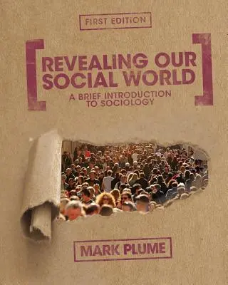 Társadalmi világunk feltárása: Rövid bevezetés a szociológiába - Revealing Our Social World: A Brief Introduction to Sociology