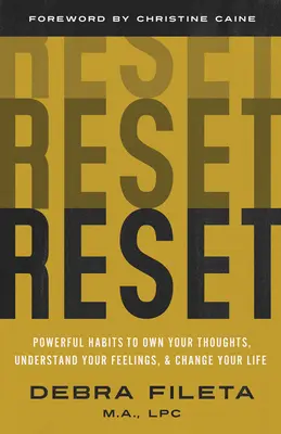 Reset: Powerful Habits to Own Your Thoughts, Understand Your Feelings, and Change Your Life (Erőteljes szokások a gondolataid birtoklásához, az érzéseid megértéséhez és az életed megváltoztatásához) - Reset: Powerful Habits to Own Your Thoughts, Understand Your Feelings, and Change Your Life