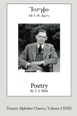 T.S. Eliot költészete (Deseret Alphabet kiadás) - Poetry by T.S. Eliot (Deseret Alphabet edition)