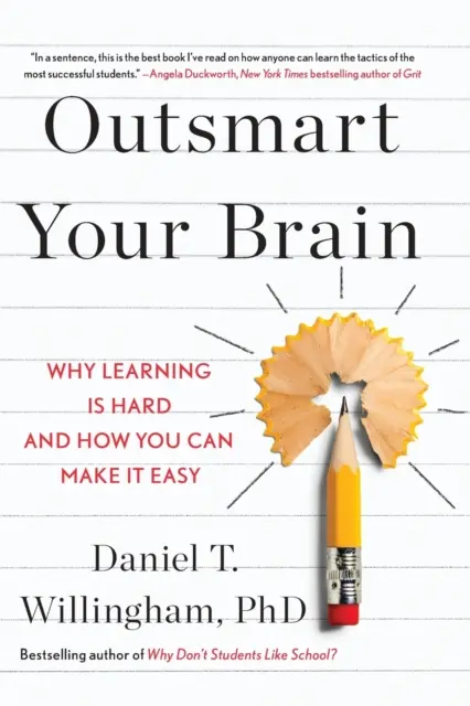 Outsmart Your Brain - Miért nehéz a tanulás, és hogyan teheted könnyebbé - Outsmart Your Brain - Why Learning is Hard and How You Can Make It Easy