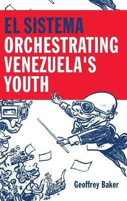 El Sistema: A venezuelai ifjúság zenekara - El Sistema: Orchestrating Venezuela's Youth