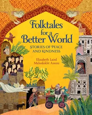 Népmesék egy jobb világért: Történetek a békéről és a kedvességről - Folktales for a Better World: Stories of Peace and Kindness