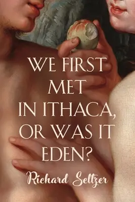 Először Ithakában találkoztunk, vagy inkább az Édenben? - We First Met in Ithaca, or Was It Eden?