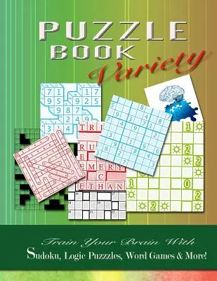 KIZSOLYZÓKÖNYV Változatos: Eddze az agyát Sudokuval, logikai rejtvényekkel, szójátékokkal és még sok mással! - PUZZLE BOOK Variety: Train your Brain With Sudoku, Logic Puzzles, Word Games & More!