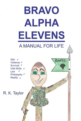 Bravo Alpha Elevens: Egy kézikönyv az élethez - Bravo Alpha Elevens: A Manual For Life