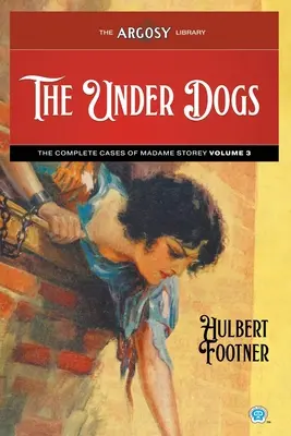 A kutyák alatt: Madame Storey összes ügye, 3. kötet - The Under Dogs: The Complete Cases of Madame Storey, Volume 3