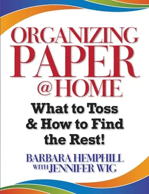 Organizing Paper @ Home: Mit dobjunk ki és hogyan találjuk meg a többit? - Organizing Paper @ Home: What to Toss and How to Find the Rest