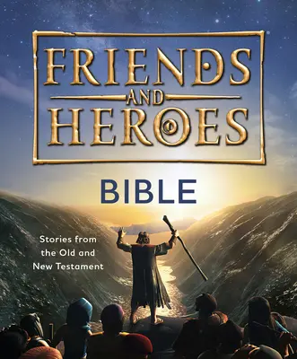 Barátok és hősök: Biblia: Történetek az Ó- és Újszövetségből - Friends and Heroes: Bible: Stories from the Old and New Testament