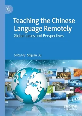 A kínai nyelv távoktatása: Globális esetek és perspektívák - Teaching the Chinese Language Remotely: Global Cases and Perspectives