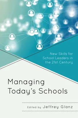 Managing Today's Schools: Új készségek az iskolavezetők számára a 21. században - Managing Today's Schools: New Skills for School Leaders in the 21st Century