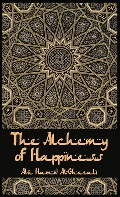 A boldogság alkímiája Keménykötés - The Alchemy Of Happiness Hardcover