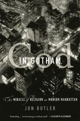 Isten Gothamben: A vallás csodája a modern Manhattanben - God in Gotham: The Miracle of Religion in Modern Manhattan