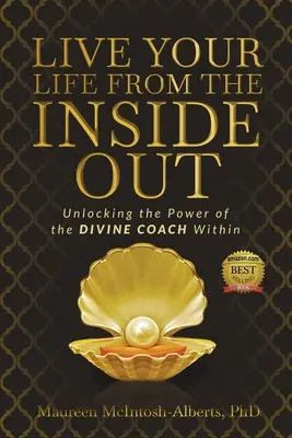 Éld az életed belülről kifelé: A benned rejlő isteni edző erejének felszabadítása - Live Your Life From the Inside Out: Unlocking the Power of the Divine Coach Within