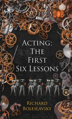 Színészet: Az első hat lecke - Acting: The First Six Lessons