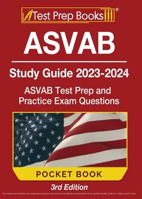 ASVAB tanulmányi útmutató 2023-2024 zsebkönyv: ASVAB Test Prep and Practice Exam Questions [3rd Edition] - ASVAB Study Guide 2023-2024 Pocket Book: ASVAB Test Prep and Practice Exam Questions [3rd Edition]