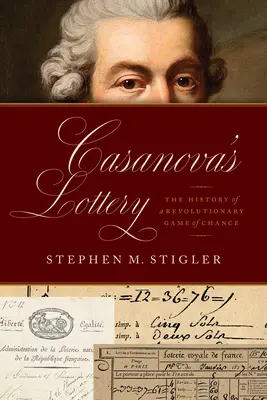 Casanova lottója: Egy forradalmi szerencsejáték története - Casanova's Lottery: The History of a Revolutionary Game of Chance