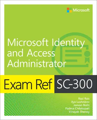 Exam Ref Sc-300 Microsoft Identity and Access Administrator (Microsoft azonosság- és hozzáférés-kezelő) - Exam Ref Sc-300 Microsoft Identity and Access Administrator