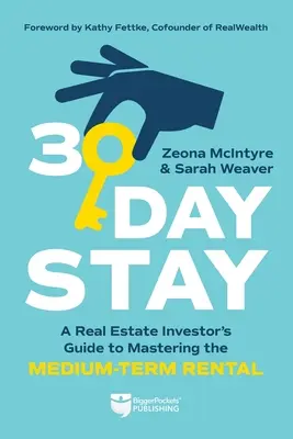 30 napos tartózkodás: A Real Estate Investor's Guide to Mastering the Medium-Term Rental (Egy ingatlanbefektető útmutatója a középtávú bérbeadás elsajátításához) - 30-Day Stay: A Real Estate Investor's Guide to Mastering the Medium-Term Rental