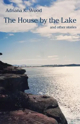 A tóparti ház: és más történetek - The House by the Lake: and other stories