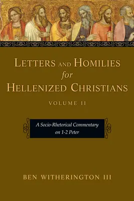 Levelek és homíliák hellenizált keresztények számára: Szocio-retorikai kommentár az 1-2. Péterről - Letters and Homilies for Hellenized Christians: A Socio-Rhetorical Commentary on 1-2 Peter