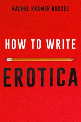 Hogyan írjunk erotikát - How to Write Erotica