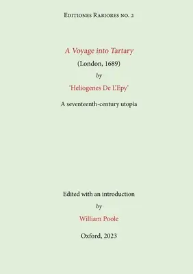 Heliogenes De L'Epy: Utazás a Tatárföldre (London, 1689): Egy XVII. századi utópia - A Voyage into Tartary (London, 1689) by Heliogenes De L'Epy: A seventeenth-century Utopia