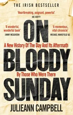 Véres vasárnapon: A nap és az azt követő események új története azoktól, akik ott voltak - On Bloody Sunday: A New History of the Day and Its Aftermath by Those Who Were There