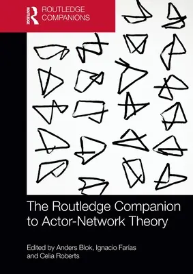 The Routledge Companion to Actor-Network Theory (Actor-Network Theory) - The Routledge Companion to Actor-Network Theory