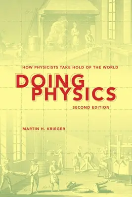 Doing Physics: Hogyan ragadják meg a fizikusok a világot - Doing Physics: How Physicists Take Hold of the World