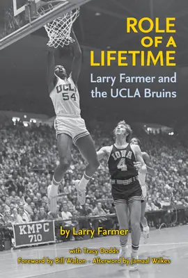 Egy élet szerepe: Larry Farmer és a UCLA Bruins - Role of a Lifetime: Larry Farmer and the UCLA Bruins