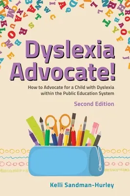 A diszlexia szószólója! Második kiadás: Hogyan lépjünk fel a diszlexiás gyermekünk érdekében a közoktatási rendszerben? - Dyslexia Advocate! Second Edition: How to Advocate for a Child with Dyslexia Within the Public Education System