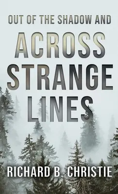 Out of the Shadow and Across Strange Lines (Az árnyékból és a furcsa vonalakon túl) - Out of the Shadow and Across Strange Lines