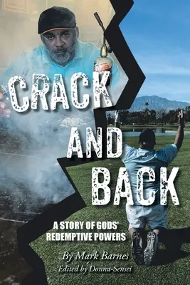 Repedés és vissza: Egy történet Isten megváltó erejéről - Crack and Back: A Story of Gods' Redemptive Powers