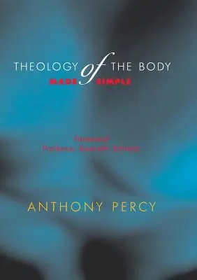 A test teológiája egyszerűen megfogalmazva - Theology of the Body Made Simple