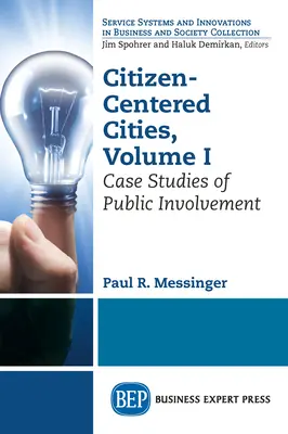 Polgárközpontú városok, I. kötet: Esettanulmányok a nyilvánosság bevonásáról - Citizen-Centered Cities, Volume I: Case Studies of Public Involvement