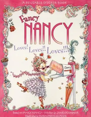 Fancy Nancy szereti! Szeret!!! Szereti!!! Újrafelhasználható matricás könyv: A Valentine's Day Book for Kids [With Reusable Stickers] - Fancy Nancy Loves! Loves!! Loves!!! Reusable Sticker Book: A Valentine's Day Book for Kids [With Reusable Stickers]