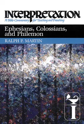 Efézusi, Kolossébeliekhez és Filemonhoz írt levél: Értelmezés: Bibliai kommentár a tanításhoz és az igehirdetéshez. - Ephesians, Colossians, and Philemon: Interpretation: A Bible Commentary for Teaching and Preaching