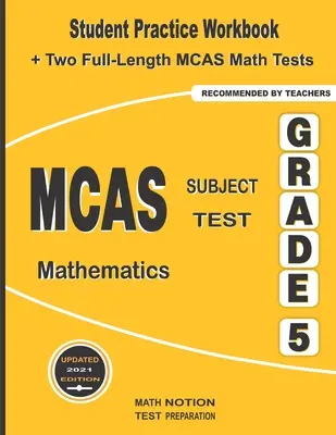 MCAS Subject Test Mathematics Grade 5: Student Practice Workbook + Two Full-Length MCAS Math Tests (Matematika tantárgyi teszt 5. osztály: Gyakorló munkafüzet + két teljes hosszúságú MCAS Matematika teszt) - MCAS Subject Test Mathematics Grade 5: Student Practice Workbook + Two Full-Length MCAS Math Tests