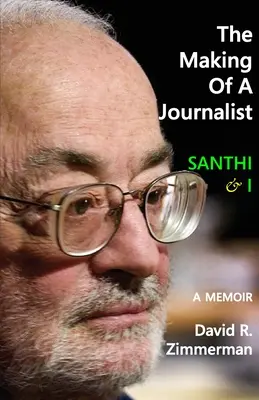 Az újságíróvá válás: Santhi & I: A Memoir - The Making of a Journalist: Santhi & I: A Memoir