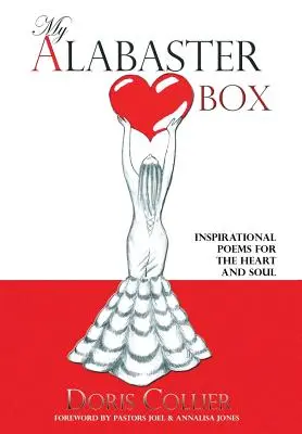 Az én alabástrom dobozom: Inspiráló versek a szívnek és a léleknek - My Alabaster Box: Inspirational Poems For The Heart and Soul