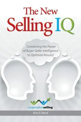 Az új eladási IQ: A vevő-eladói intelligencia erejének egyesítése az eredmények optimalizálása érdekében! - The New Selling IQ: Combining the Power of Buyer-Seller Intelligence to Optimize Results!