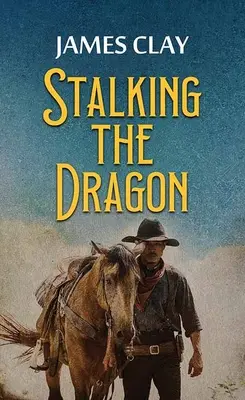 A sárkány becserkészése: Egy nyugati kaland - Stalking the Dragon: A Western Adventure