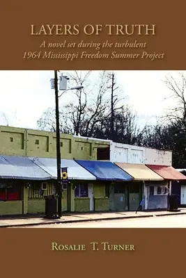 Az igazság rétegei: Egy regény, amely a viharos 1964-es Mississippi Freedom Summer projekt idején játszódik - Layers of Truth: A Novel Set During the Turbulent 1964 Mississippi Freedom Summer Project